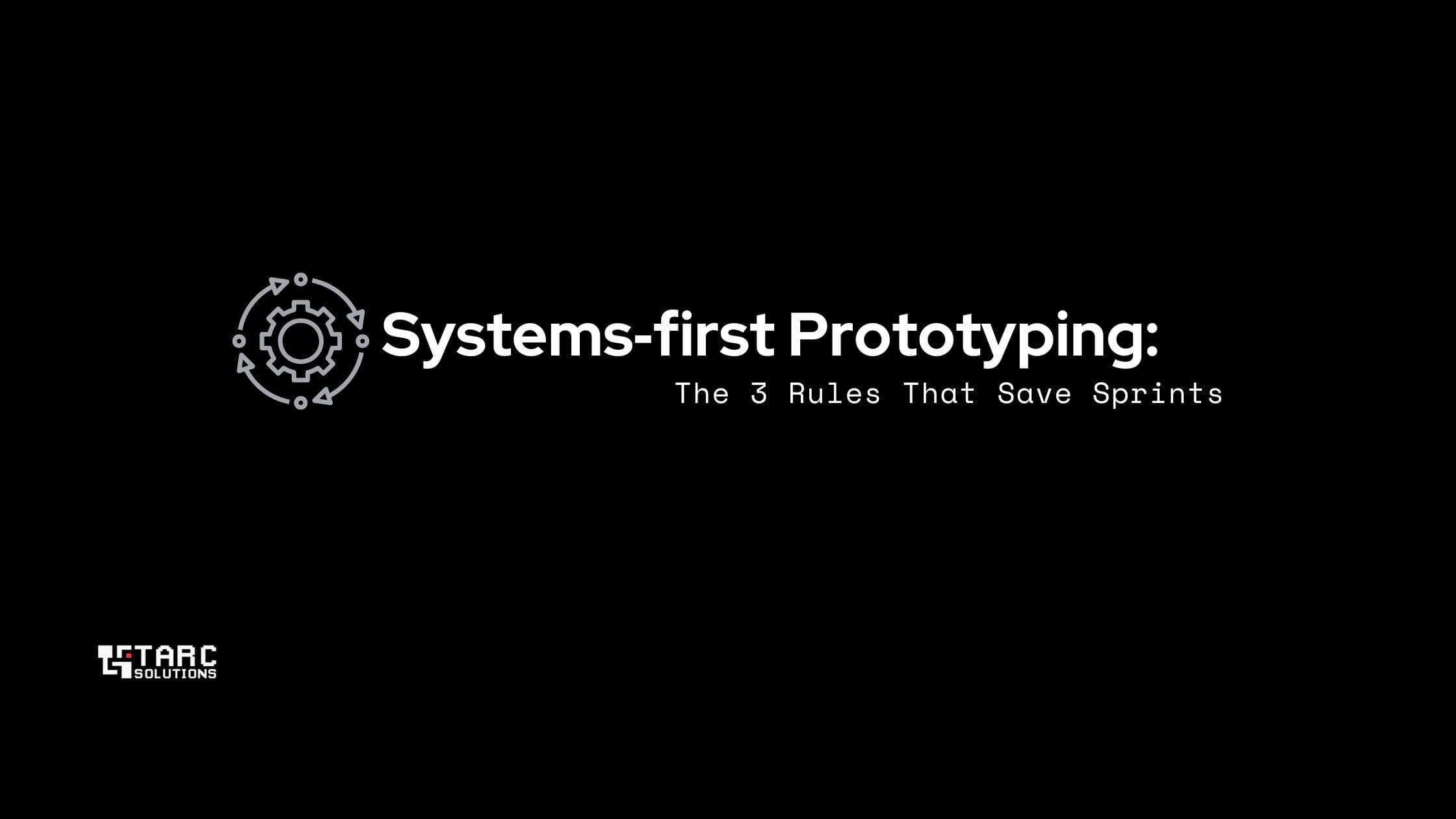 Cover for Systems‑First Prototyping: The 3 Rules That Save Sprints